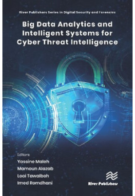 Big Data Analytics and Intelligent Systems for Cyber Threat Intelligence