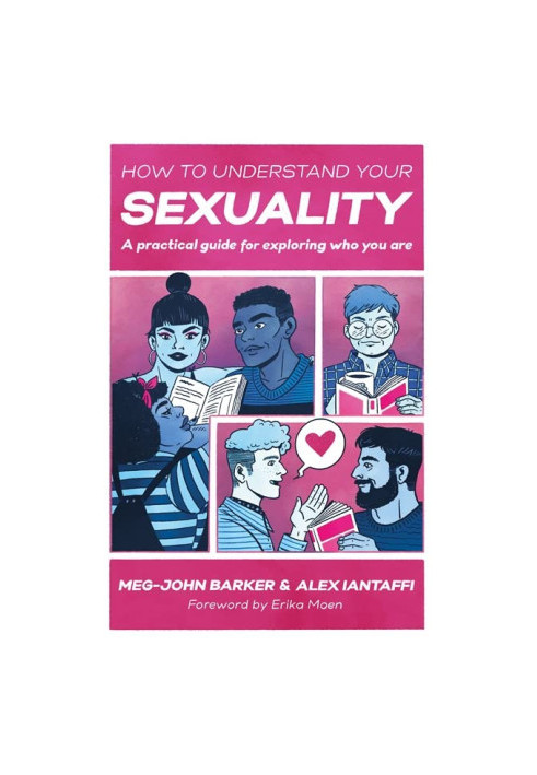 How to Understand Your Sexuality : A Practical Guide for Exploring Who You Are