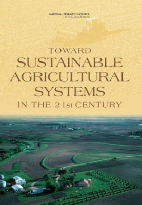 Toward Sustainable Agricultural Systems in the 21st Century (National Research Council).