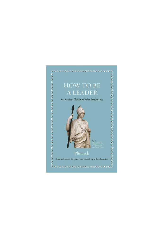 How to Be a Leader: An Ancient Guide to Wise Leadership (Ancient Wisdom for Modern Readers)