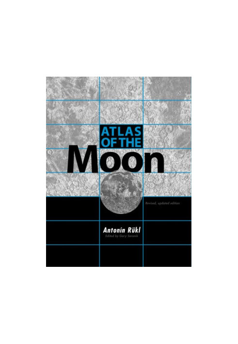 Atlas of the Moon: Revised, Updated Edition