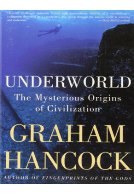 Underworld: The Mysterious Origins of Civilization