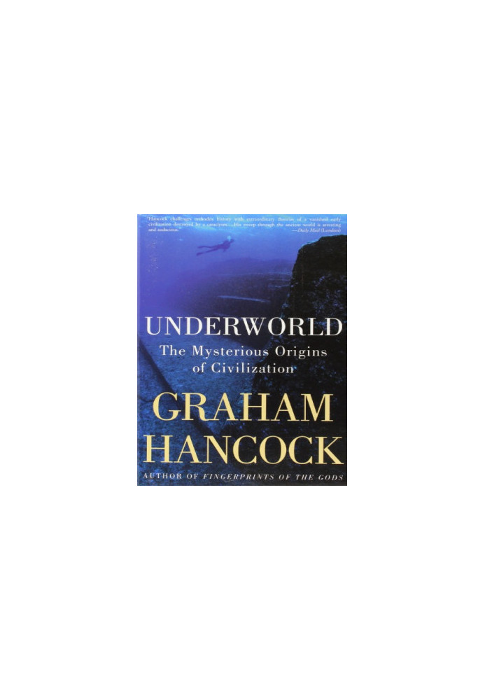 Underworld: The Mysterious Origins of Civilization