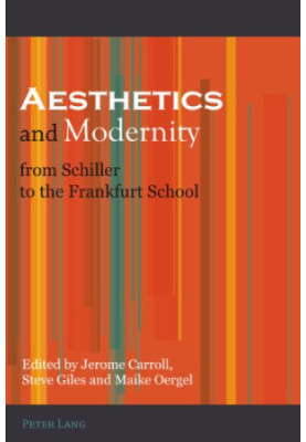 Aesthetics and Modernity from Schiller to the Frankfurt School