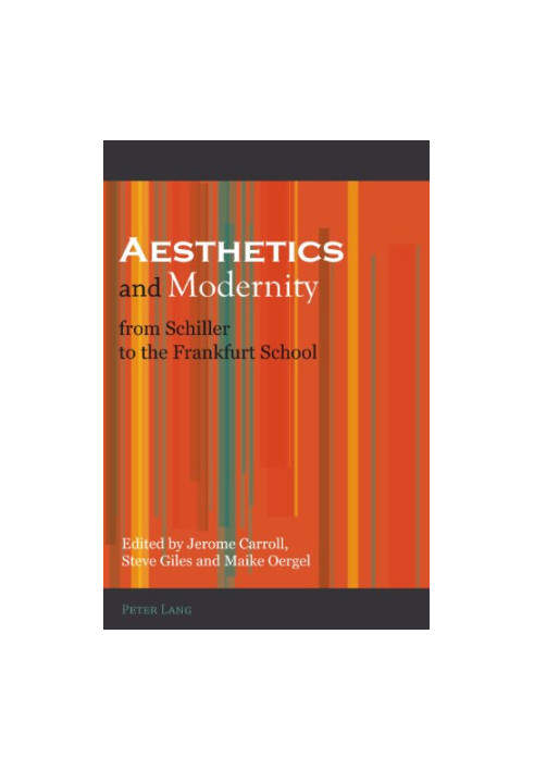 Aesthetics and Modernity from Schiller to the Frankfurt School