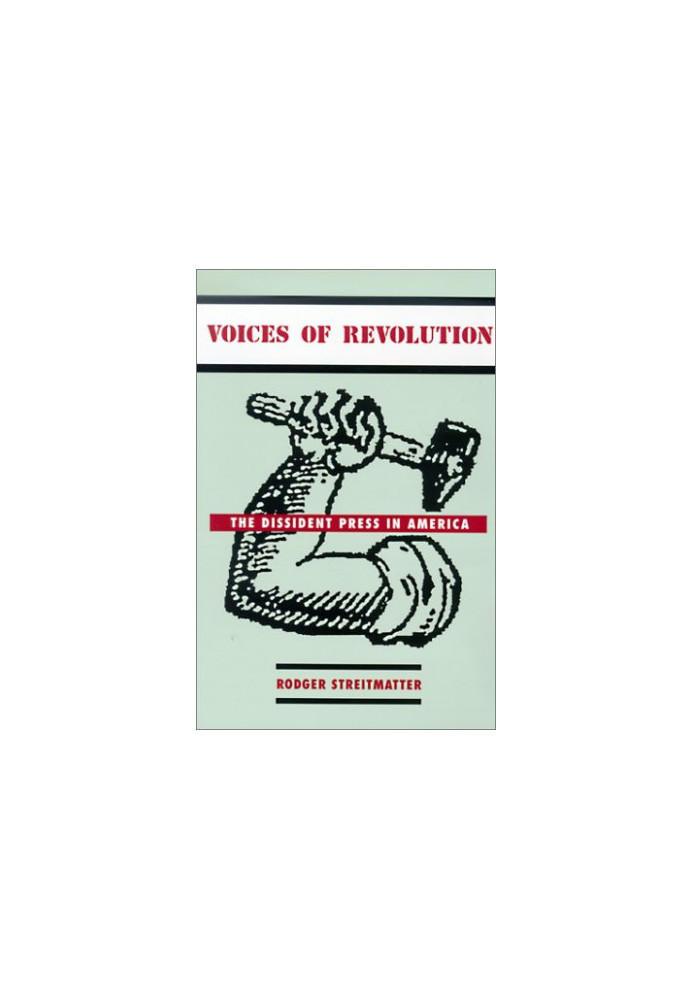 Voices of Revolution: The Dissident Press in America
