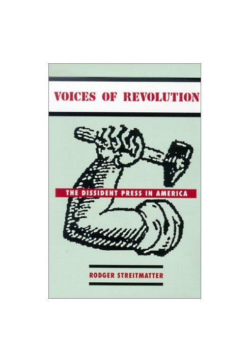 Voices of Revolution: The Dissident Press in America