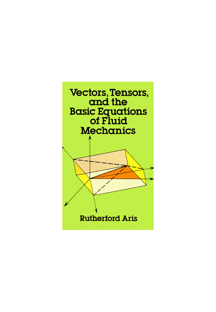 Vectors, Tensors and the Basic Equations of Fluid Mechanics (Dover Books on Engineering)