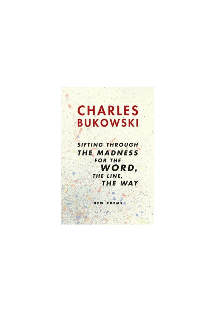 Sifting through the madness for the word, the line, the way: New Poems