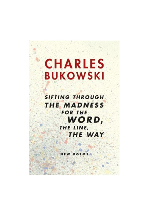 Sifting through the madness for the word, the line, the way: New Poems