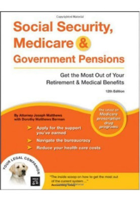 Social Security, Medicare & Government Pensions: Get the Most Out of Your Retirement & Medical Benefits