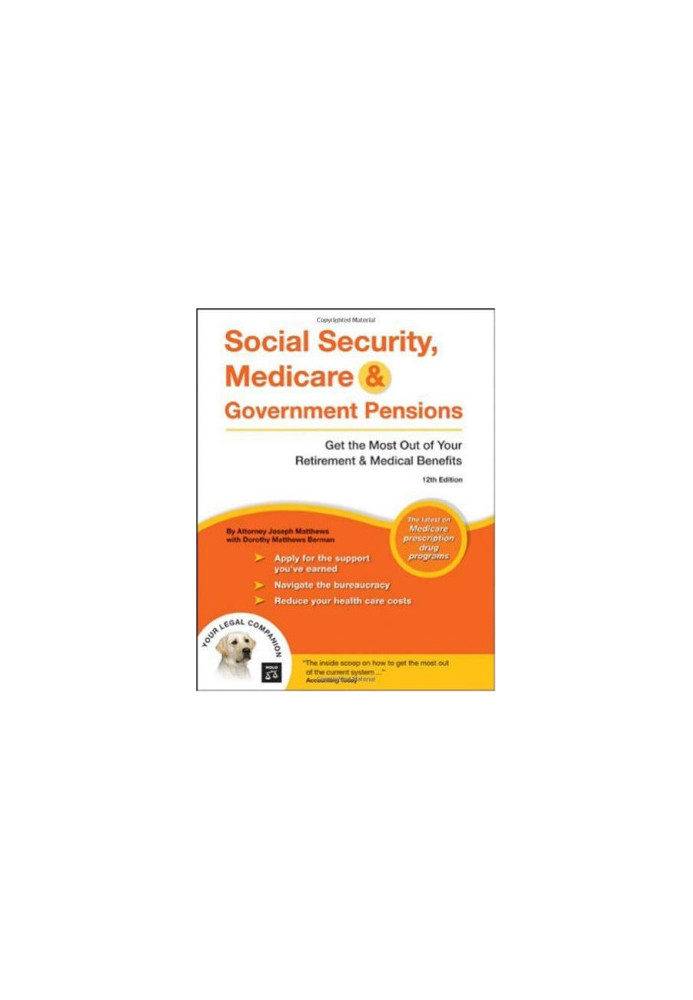 Social Security, Medicare & Government Pensions: Get the Most Out of Your Retirement & Medical Benefits