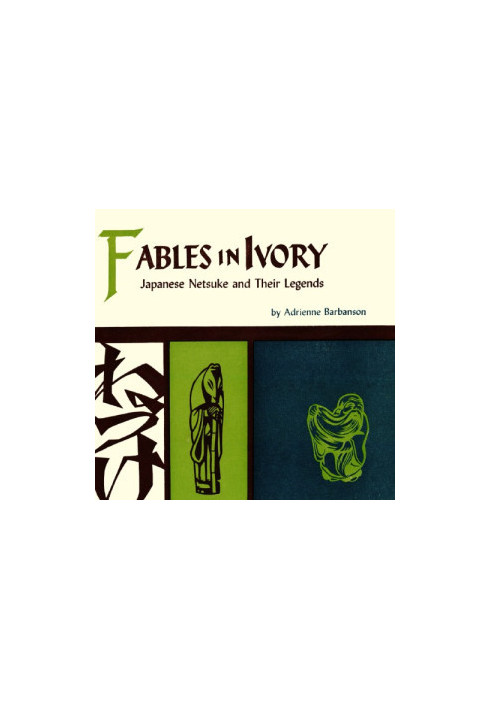 Fables in Ivory: Japanese Netsuke and Their Legends
