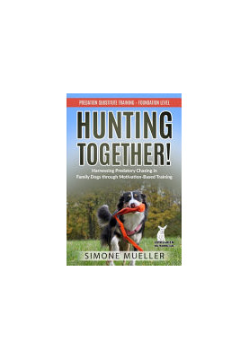 Hunting Together: Harnessing Predatory Chasing in Family Dogs through Motivation-Based Training (Predation Substitute Trainin