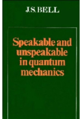 Speakable and Unspeakable in Quantum Mechanics: Collected Papers on Quantum Philosophy