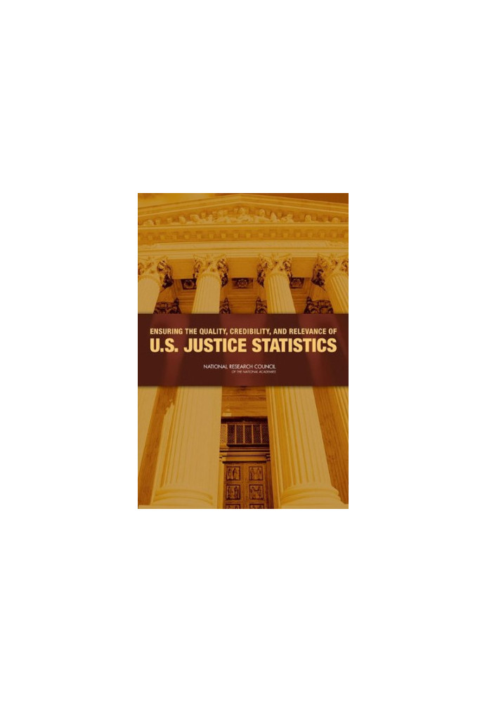 Ensuring the Quality, Credibility, and Relevance of U.S. Justice Statistics