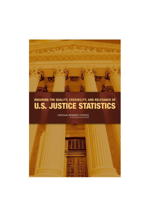 Ensuring the Quality, Credibility, and Relevance of U.S. Justice Statistics