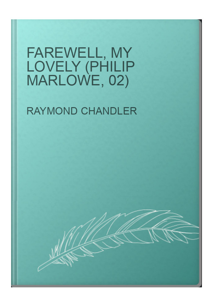 Farewell, My Lovely (Philip Marlowe, 02)