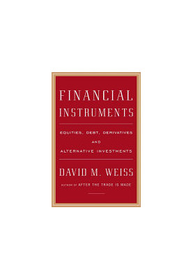 Financial Instruments: Equities, Debt, Derivatives, and Alternative Investments