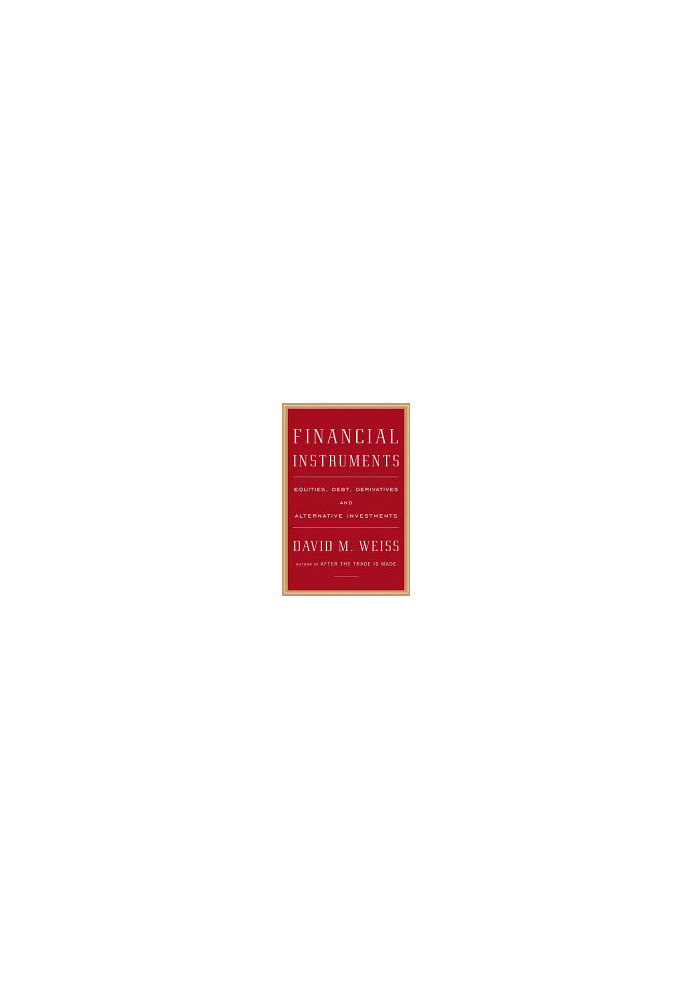 Financial Instruments: Equities, Debt, Derivatives, and Alternative Investments