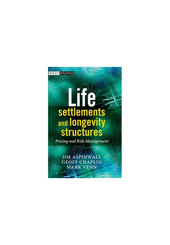 Life settlements and longevity structures : pricing and risk management