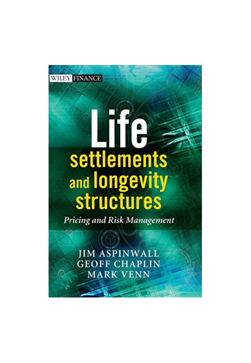 Life settlements and longevity structures : pricing and risk management