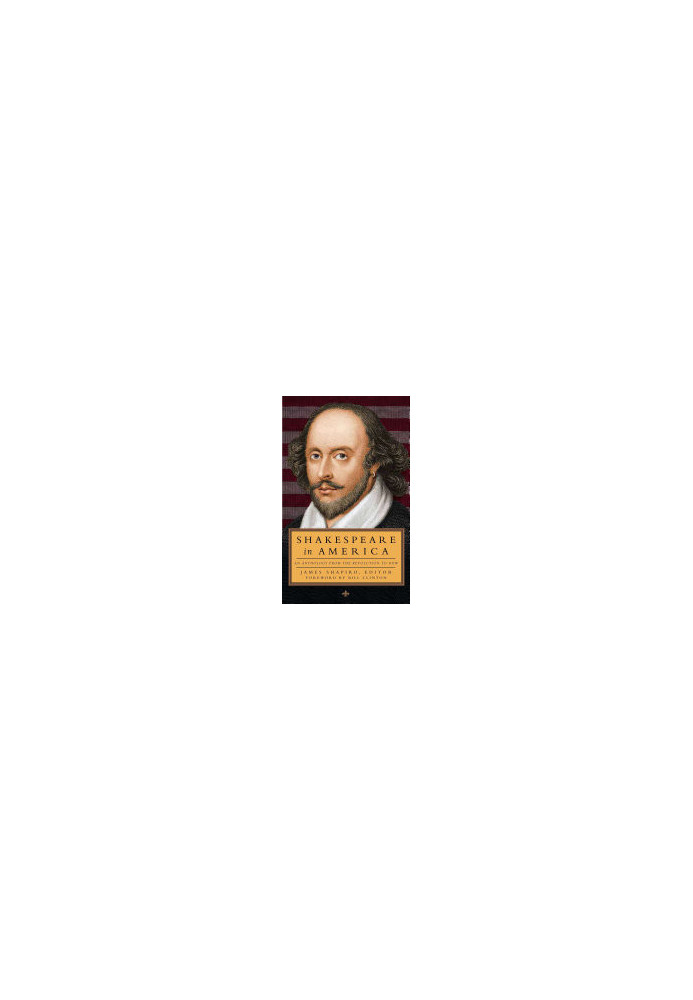 Shakespeare in America: An Anthology from the Revolution to Now