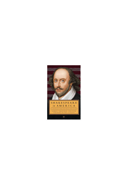 Shakespeare in America: An Anthology from the Revolution to Now