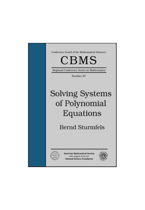 Solving Systems of Polynomial Equations (CBMS Regional Conference Series in Mathematics)
