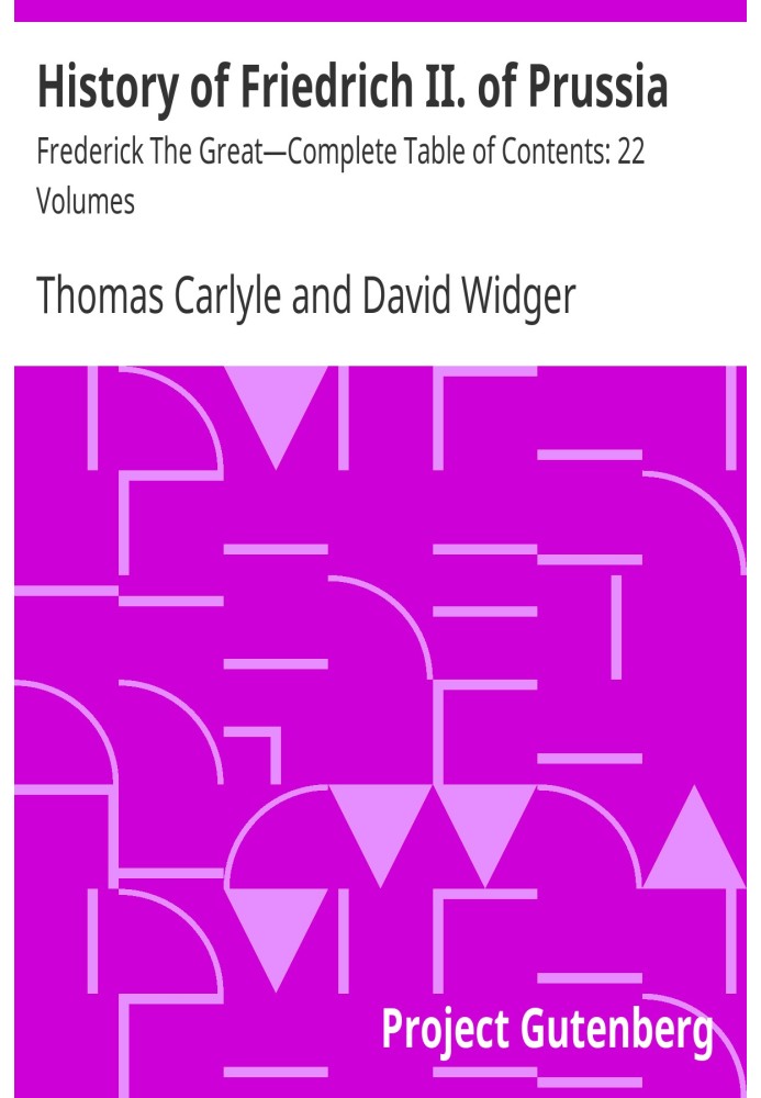 History of Friedrich II. of Prussia Frederick The Great—Complete Table of Contents: 22 Volumes