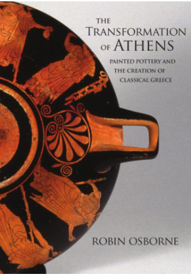 The Transformation of Athens: Painted Pottery and the Creation of Classical Greece