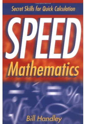 Speed Mathematics: Secret Skills for Quick Calculation