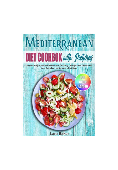 Mediterranean Diet Cookbook with Pictures: Flavorful Easy Traditional Recipes for a Healthy Lifestyle
