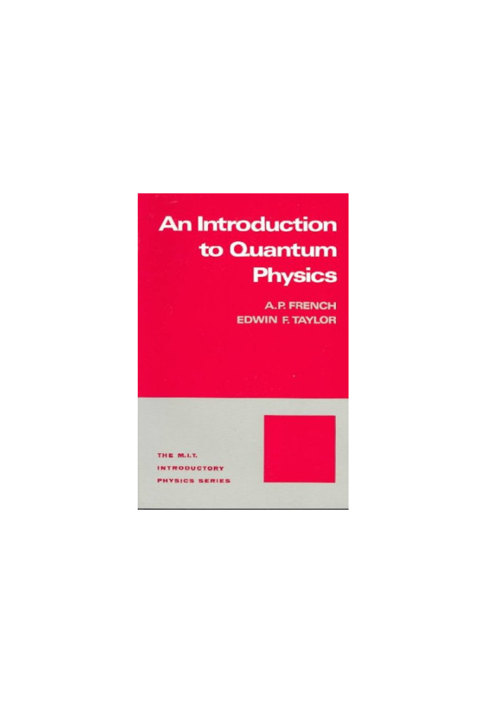 An Introduction to Quantum Physics. The M.I.T. Introductory Physics Series