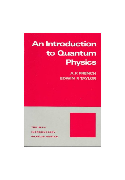 An Introduction to Quantum Physics. The M.I.T. Introductory Physics Series
