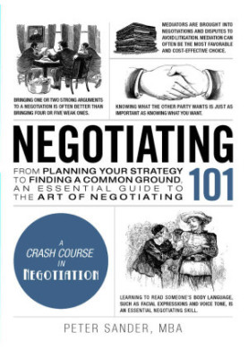 Negotiating 101: From Planning Your Strategy to Finding a Common Ground, an Essential Guide to the Art of Negotiating (Adams 