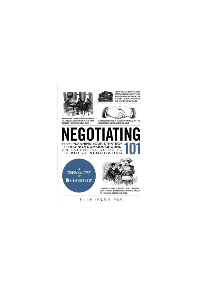 Negotiating 101: From Planning Your Strategy to Finding a Common Ground, an Essential Guide to the Art of Negotiating (Adams 