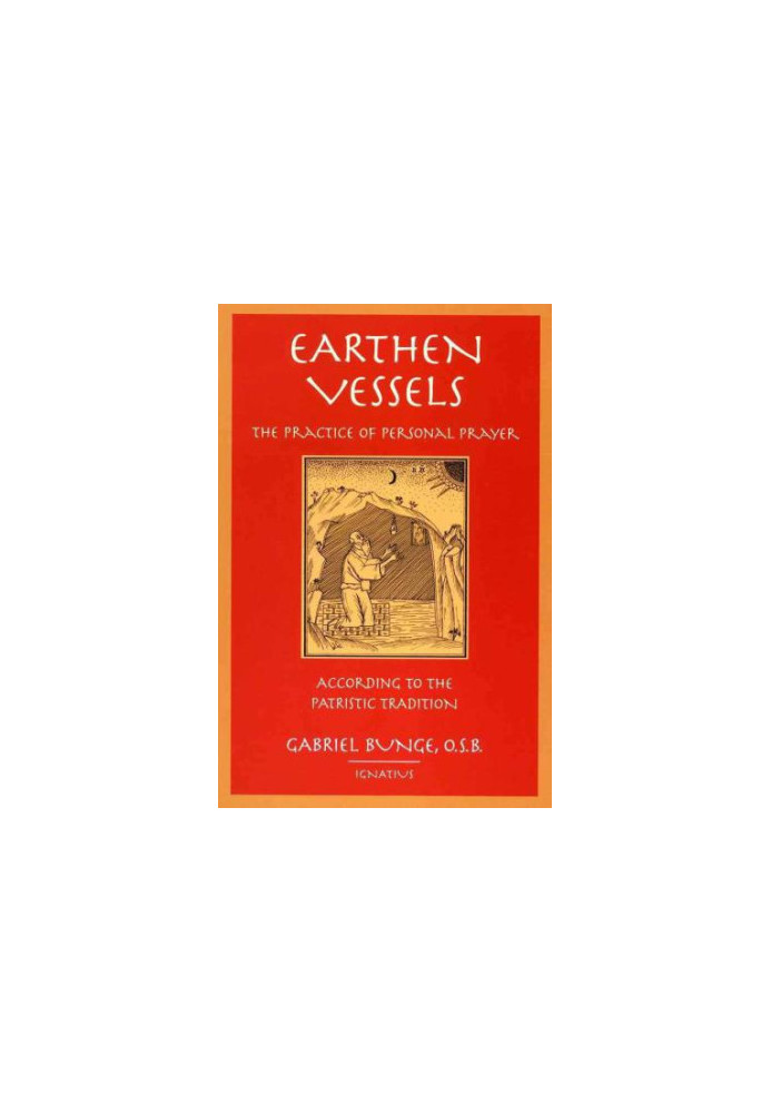 Earthen Vessels: The Practice of Personal Prayer According to the Patristic Tradition