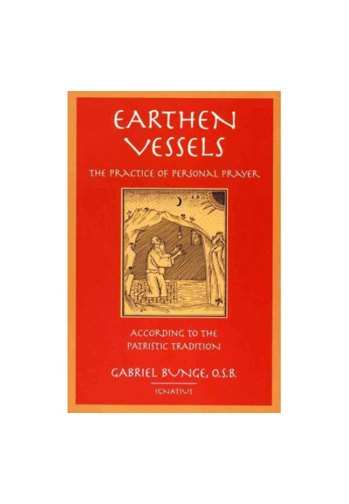 Earthen Vessels: The Practice of Personal Prayer According to the Patristic Tradition