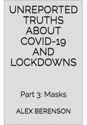 Unreported Truths About Covid-19 and Lockdowns: Part 3: Masks