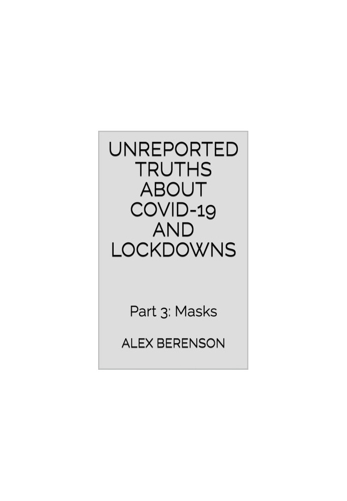Unreported Truths About Covid-19 and Lockdowns: Part 3: Masks