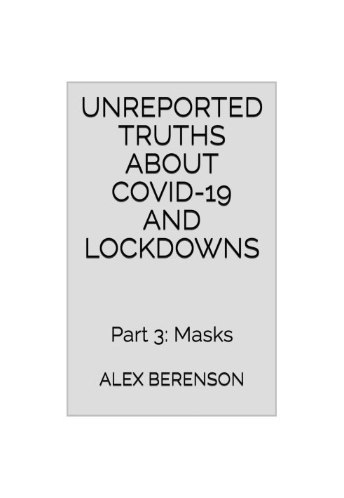 Unreported Truths About Covid-19 and Lockdowns: Part 3: Masks
