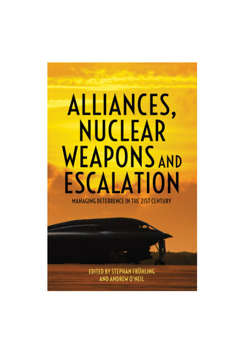 Alliances, Nuclear Weapons and Escalation: Managing Deterrence in the 21st Century