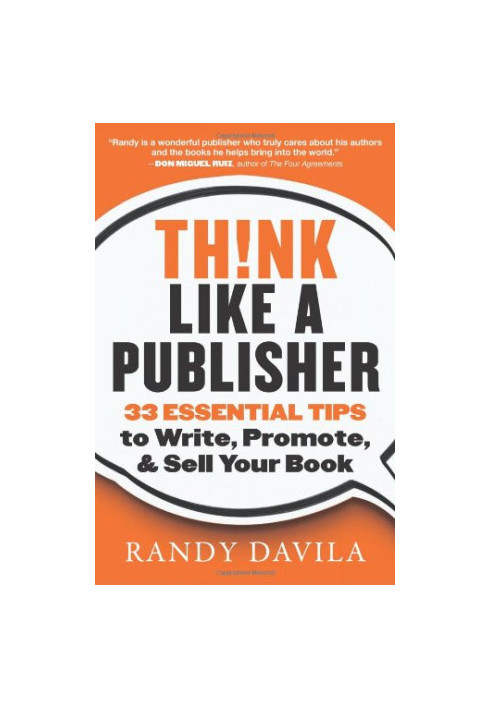 Think Like a Publisher: 33 Essential Tips to Write, Promote, and Sell Your Book