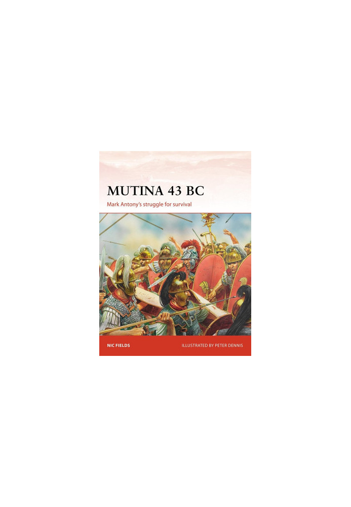 Mutina 43 BC: Mark Antony's struggle for survival