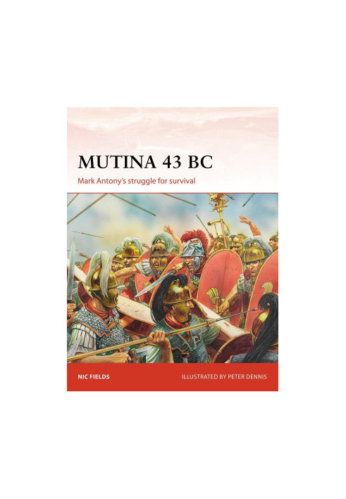 Mutina 43 BC: Mark Antony's struggle for survival