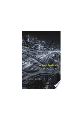The Great Acceleration: An Environmental History of the Anthropocene since 1945