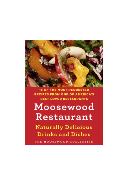 Moosewood restaurant naturally delicious drinks and dishes : 15 of the most-requested recipes from one of America's best-love