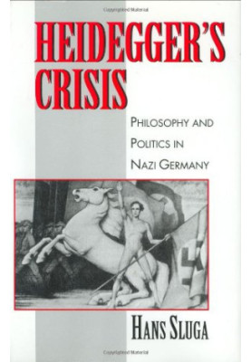 Heidegger's crisis : philosophy and politics in Nazi Germany