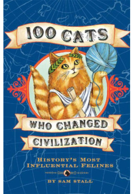 100 Cats Who Changed Civilization